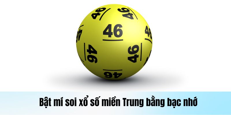 Bật mí soi xổ số miền Trung bằng bạc nhớ